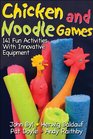 Chicken and Noodle Games 141 Fun Activities With Innovative Equipment