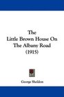 The Little Brown House On The Albany Road