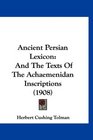 Ancient Persian Lexicon And The Texts Of The Achaemenidan Inscriptions