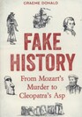 Fake History  From Mozart's Murder to Cleopatra's Asp