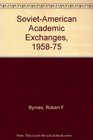 SovietAmerican Academic Exchanges 195875