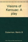 Visions of Kerouac A play