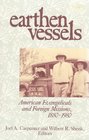 Earthen Vessels American Evangelicals and Foreign Missions 18801980
