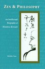 Zen and Philosophy An Intellectual Biography of Nishida Kitaro