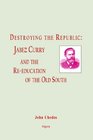 Destroying the Republic Jabez Curry and the Reeducation of the Old South