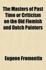 The Masters of Past Time or Criticism on the Old Flemish and Dutch Painters