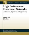 High Performance Datacenter Networks Architectures Algorithms  Opportunities