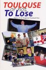 Toulouse or Not to Lose Diary of an English Football Fan