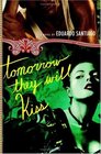 Tomorrow They Will Kiss A Novel