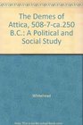 Demes of Attica 508/7Ca 250 BC A Political and Social Study