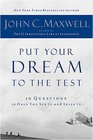 Put Your Dream to the Test 10 Questions that Will Help You See It and Seize It