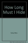 How Long Must I Hide