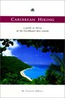 Caribbean Hiking A Walking and Hiking Guide to TwentyNine of the Caribbean's Best Islands
