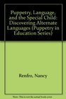 Puppetry Language and the Special Child Discovering Alternate Languages