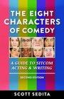 The Eight Characters of Comedy Guide to Sitcom Acting And Writing