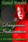 A Dangerous Indiscretion A Victorian Romance