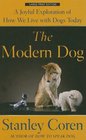 The Modern Dog A Joyful Exploration of How We Live with Dogs Today