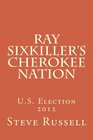 Ray Sixkillers Cherokee Nation US Election 2012
