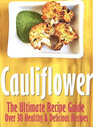 Cauliflower The Ultimate Recipe Guide