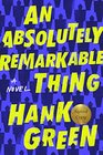 An Absolutely Remarkable Thing  A Novel