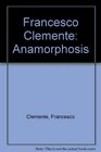 Francesco Clemente Anamorphosis