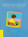 Learning Activities for Infants and Toddlers: An Easy Guide for Everyday Use (Creating Child-Centered Classrooms)