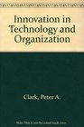 Innovation in Technology and Organization