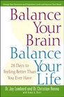 Balance Your Brain Balance Your Life 28 Days to Feeling Better Than You Ever Have