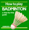 How to Play Badminton A StepByStep Guide