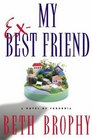 My Ex-Best Friend : A Novel of Suburbia