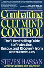 Combatting Cult Mind Control The 1 Bestselling Guide to Protection Rescue and Recovery from Destructive Cults