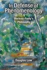 In Defense of Phenomenology MerleauPontys Philosophy