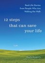 12 Steps That Can Save Your Life RealLife Stories from People Who Are Walking the Walk