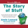 The Story of Stuff How Our Obsession with Stuff is Trashing the Planet Our Communities and Our Healthand a Vision for Change