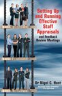 Setting Up and Running Effective Staff Appraisals and Feeback Review Meetings How to Set Up an Appraisal System That Really Will Improve Individual Performance and Organisational Results