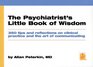 The Psychiatrist's Little Book of Wisdom 350 Tips and Reflections on Clinical Practice and the Art of Communicating