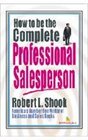How to be the Complete Professional Salesperson