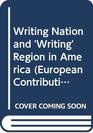 Writing Nation and 'Writing' Region in America