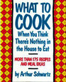 What to Cook When You Think There's Nothing in the House to Eat