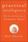 Practical Intelligence The Art and Science of Common Sense