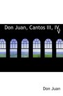 Don Juan Cantos III IV V