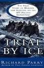 Trial by Ice The True Story of Murder and Survival on the 1871 Polaris Expedition