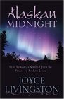 Alaskan Midnight: Four Romances Quilted from the Pieces of Broken Lives