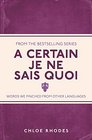 A Certain Je Ne Sais Quoi Words We Pinched From Other Languages