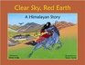 Clear Sky Red Earth A Himalayan Story