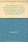 The Sand and Gravel Resources of the Country Around HenleyinArden Warwickshire