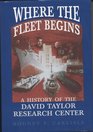 Where the Fleet Begins A History of the David Taylor Research Center 18981998