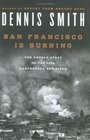 San Francisco Is Burning : The Untold Story of the 1906 Earthquake and Fires