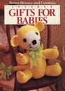 Lovable Gifts for Babies (Better Homes and Gardens Books)