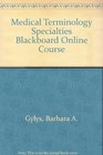 Medical Terminology Specialties Blackboard Online Course